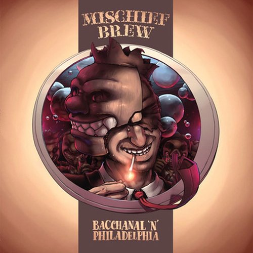 MISCHIEF BREW - PHILADELPHIA 'N' BACCHANAL