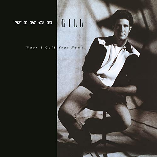 GILL, VINCE - WHEN I CALL YOUR NAME (VINYL)
