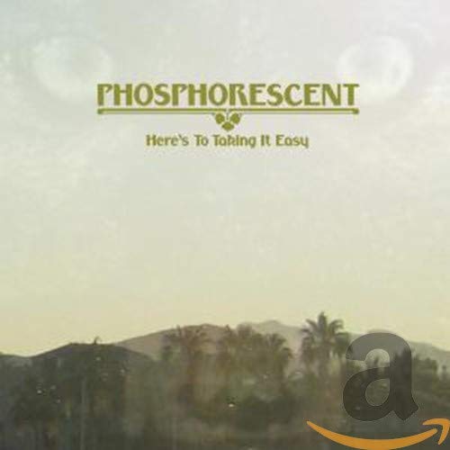 PHOSPHORESCENT - HERE'S TO TAKING IT EASY (CD)