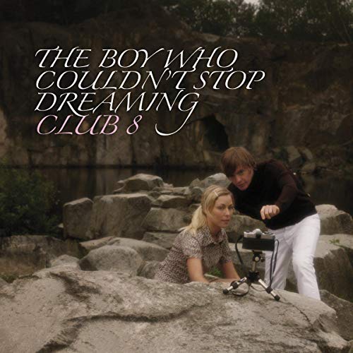 CLUB 8 - BOY WHO COULDNT STOP DREAMING (CD)