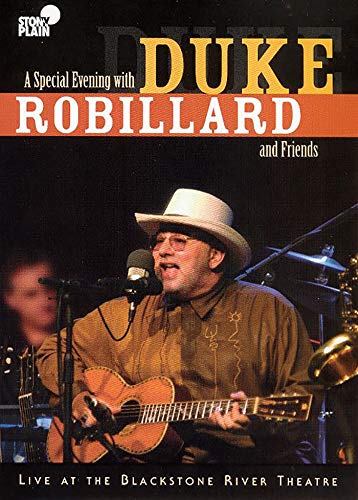 DUKE ROBILLARD - A SPECIAL EVENING WITH DUKE ROBILLARD AND FRIENDS: LIVE AT THE BLACKSTONE RIVER THEATRE