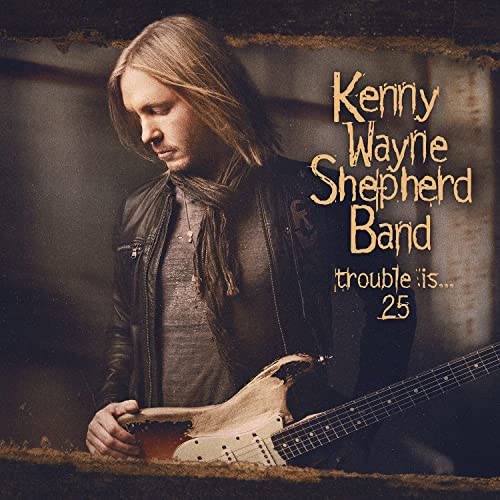 KENNY WAYNE SHEPHERD - TROUBLE IS... 25 - CD+DVD (CD)