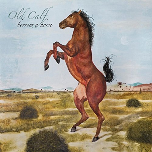 OLD CALF - BORROW A HORSE (VINYL)