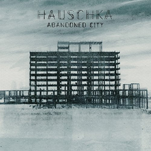 HAUSCHKA - ABANDONED CITY (CD)