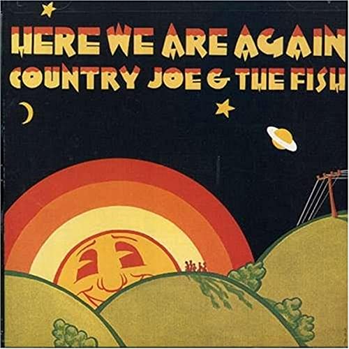 COUNTRY JOE & THE FISH - HERE WE ARE AGAIN (CD)