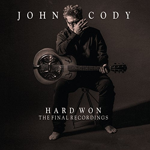 CODY, JOHN - HARD WON: THE FINAL RECORDINGS (CD)