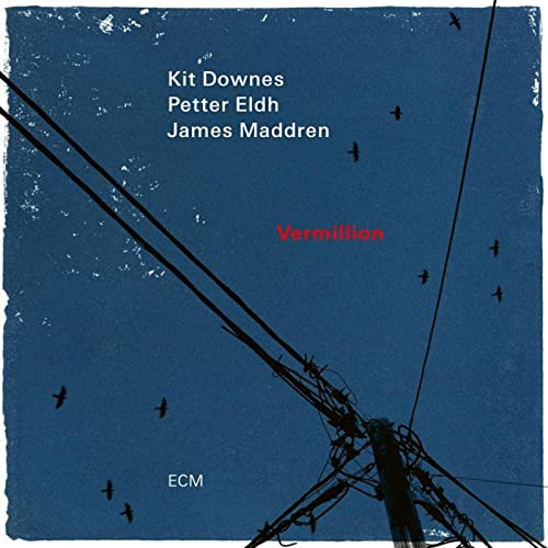 DOWNES, KIT / ELDH, PETTER / MADDREN, JAMES - VERMILLION (VINYL)