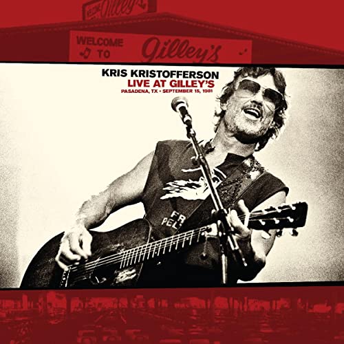 KRIS KRISTOFFERSON - LIVE AT GILLEYS - PASADENA, TX: SEPTEMBER 15, 1981 (CD)