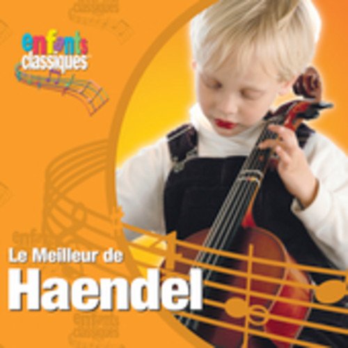 ENFANTS CLASSIQUES - ENFANTS CLASSIQUES - LE MEILLEUR DE HAENDEL (CD)