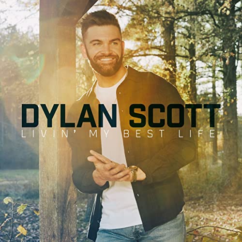 DYLAN SCOTT - LIVIN' MY BEST LIFE (CD)