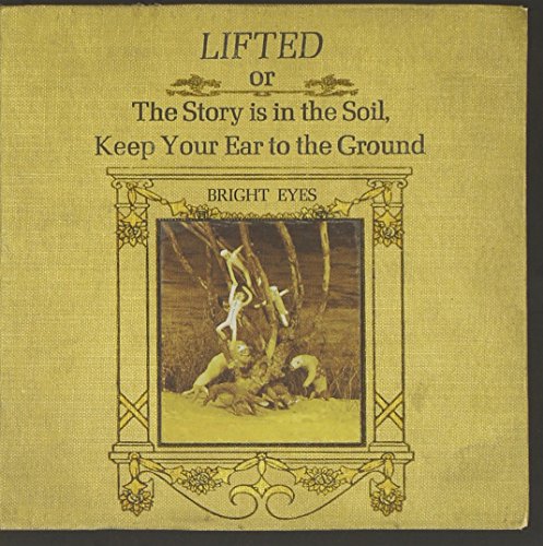 BRIGHT EYES - LIFTED OR THE STORY IS IN THE SOIL KEEP YOUR EAR TO THE GROUND (CD)