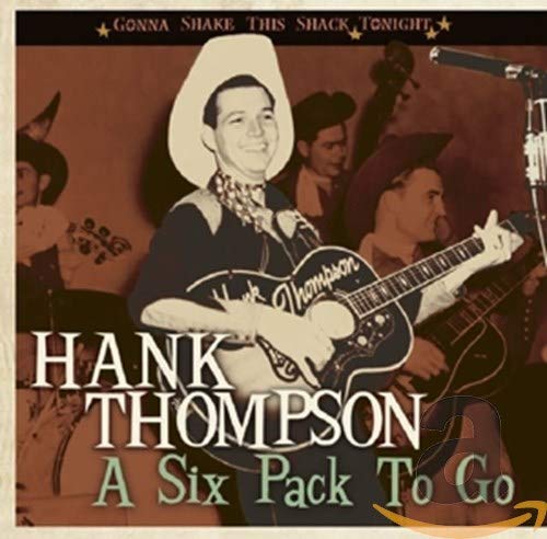 THOMPSON, HANK - GONNA SHAKE THIS SHACK TONIGHT: A SIX PACK TO GO (CD)