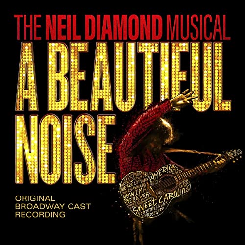 SOUNDTRACK / BROADWAY CAST - A BEAUTIFUL NOISE, THE NEIL DIAMOND MUSICAL RECORDING (CD)