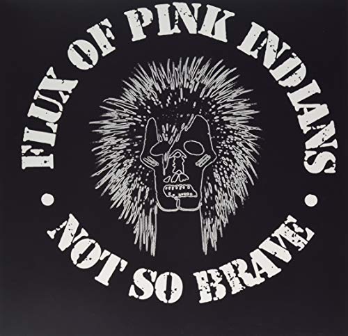 FLUX OF PINK INDIANS - NOT SO BRAVE (VINYL)