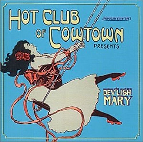 THE HOT CLUB OF COWTOWN - DEV'LISH MARY (CD)