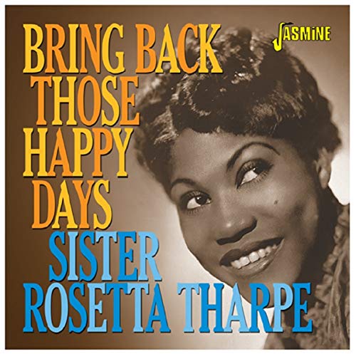 SISTER ROSETTA THARPE - BRING BACK THOSE HAPPY DAYS: GREATEST HITS & SELECTED RECORDINGS1938-1957 (CD)