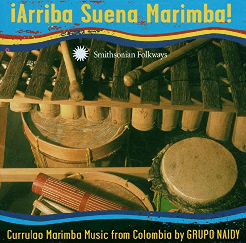 GRUPO NAIDY - ARRIBA SUENA MARIMBA: CURRULAO MARIMBA MUSIC FROM COLOMBIA (CD)