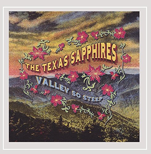 THE TEXAS SAPPHIRES - VALLEY SO STEEP (CD)