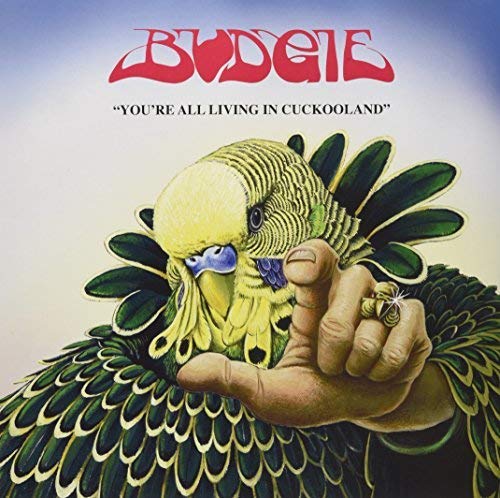 BUDGIE - YOU'RE ALL LIVING IN CUCKOOLAND (VINYL)