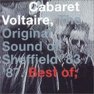 CABARET VOLTAIRE - 1983-1987: THE ORIGINAL SOUND OF SHEFFIELD (CD)