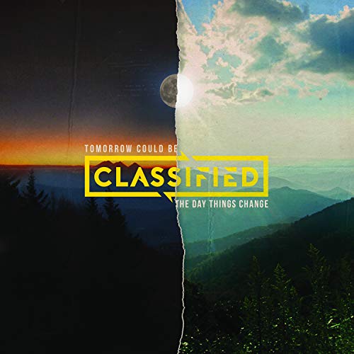 CLASSIFIED - TOMORROW COULD BE THE DAY THINGS CHANGE (CD)