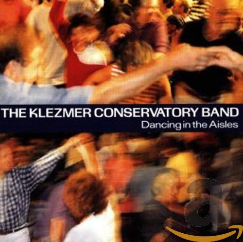 KLEZMER CONSERVATORY BAND - DANCING IN THE AISLES (CD)