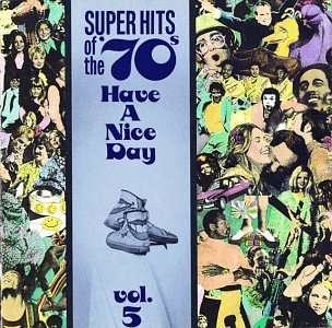 VARIOUS ARTISTS (COLLECTIONS) - HAVE A NICE DAY! SUPER HITS OF THE '70S, VOL. 05 (CD)
