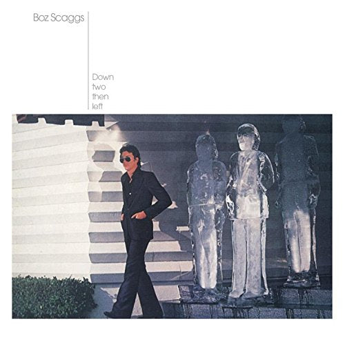 BOZ SCAGGS - DOWN TWO THEN LEFT