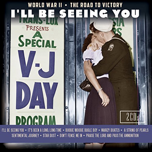 VARIOUS - I'LL BE SEEING YOU: WORLD WAR II THE ROAD TO VICTORY (CD)