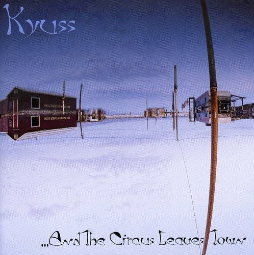 KYUSS - ...AND THE CIRCUS LEAVES TOWN (CD)