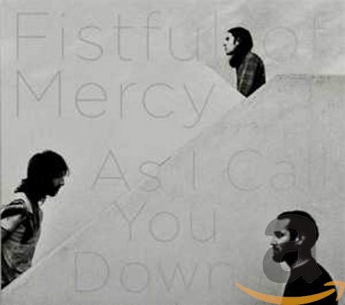 FISTFUL OF MERCY - AS I CALL YOU DOWN (CD)