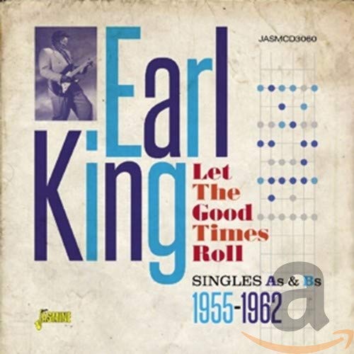 EARL KING - LET THE GOOD TIMES ROLL:SINGLES AS & BS 1955-1962 (CD)