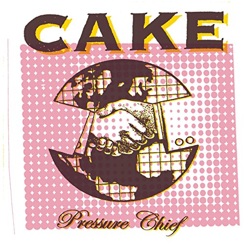 CAKE - PRESSURE CHIEF