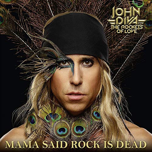 JOHN DIVA & THE ROCKETS OF LOVE - MAMA SAID ROCK IS DEAD (CD)