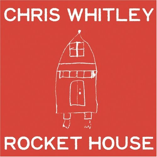 WHITLEY,CHRIS - ROCKET HOUSE (CD)