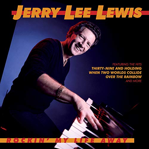 LEWIS, JERRY LEE - ROCKIN' MY LIFE AWAY (CD)