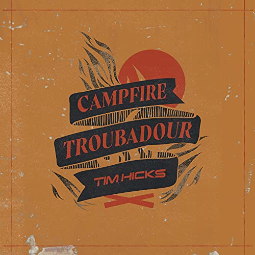 TIM HICKS - CAMPFIRE TROUBADOUR (CD)