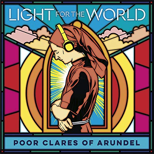 POOR CLARE SISTERS ARUNDEL - LIGHT FOR THE WORLD (CD)