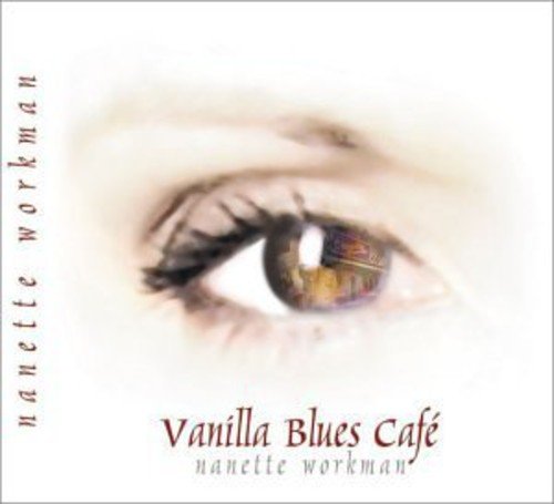 NANETTE WORKMAN - VANILLA BLUES CAF (CD)