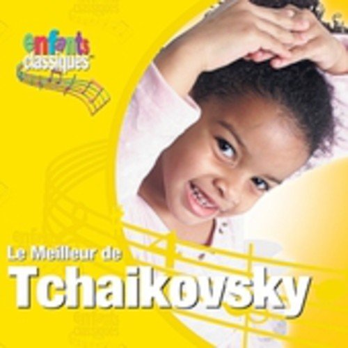 ENFANTS CLASSIQUES - ENFANTS CLASSIQUES - LE MEILLEUR DE TCHAIKOVSKY (CD)