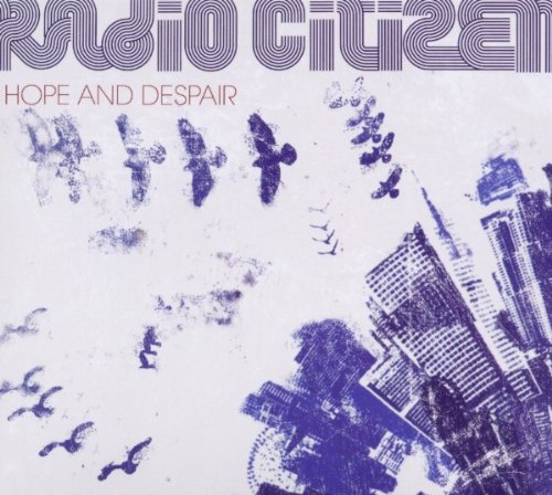 RADIO CITIZEN - HOPE AND DESPAIR (CD)