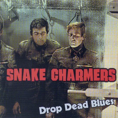 SNAKE CHARMERS - DROP DEAD BLUES (CD)