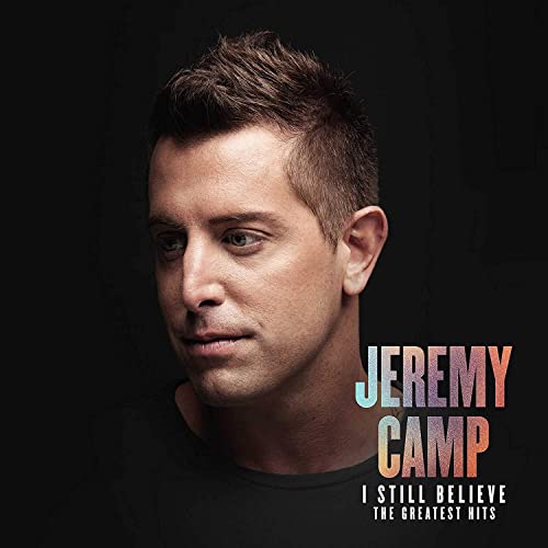 CAMP, JEREMY - I STILL BELIEVE: THE GREATEST HITS (CD)