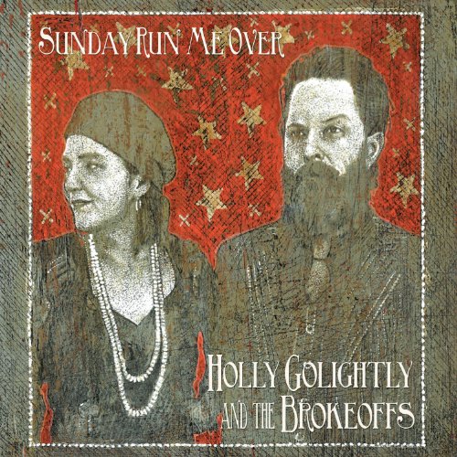 HOLLY GOLIGHTLY & THE BROKEOFFS - SUNDAY RUN ME OVER (CD)