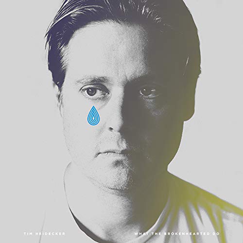 HEIDECKER,TIM - WHAT THE BROKENHEARTED DO (OPAQUE TEAR BLUE VINYL)