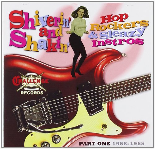 SHIVERIN' & SHAKIN'-HOP ROCKERS & SLEAZY INSTROS - SHIVERIN' AND SHAKIN': HOP ROCKERS AND SLEAZY INSTROS (CD)