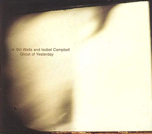 WELLS, BILL / CAMPBELL, ISOBEL - GHOST OF YESTERDAY (CD)