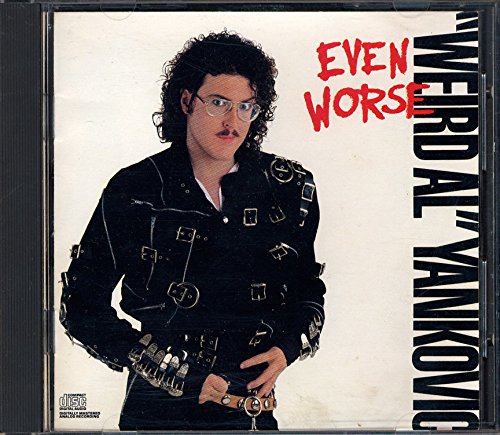 YANKOVIC, WEIRD AL  - EVEN WORSE