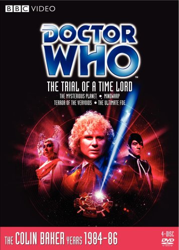 DOCTOR WHO: THE TRIAL OF A TIME LORD (THE MYSTERIOUS PLANET / MINDWARP / TERROR OF THE VERVOIDS / THE ULTIMATE FOE)