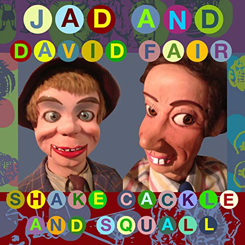 JAD AND DAVID FAIR - SHAKE, CACKLE AND SQUALL (CD)